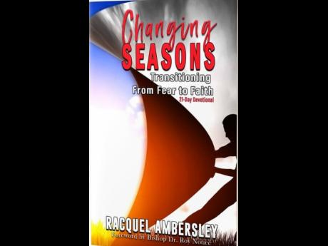 Credit: Contributed Racquel Ambersely’s ‘Changing Seasons: Transitioning from fear to faith’