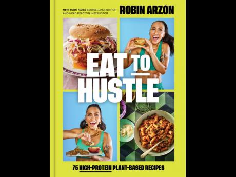 ‘Eat to Hustle’ by Robin Arzón. 
